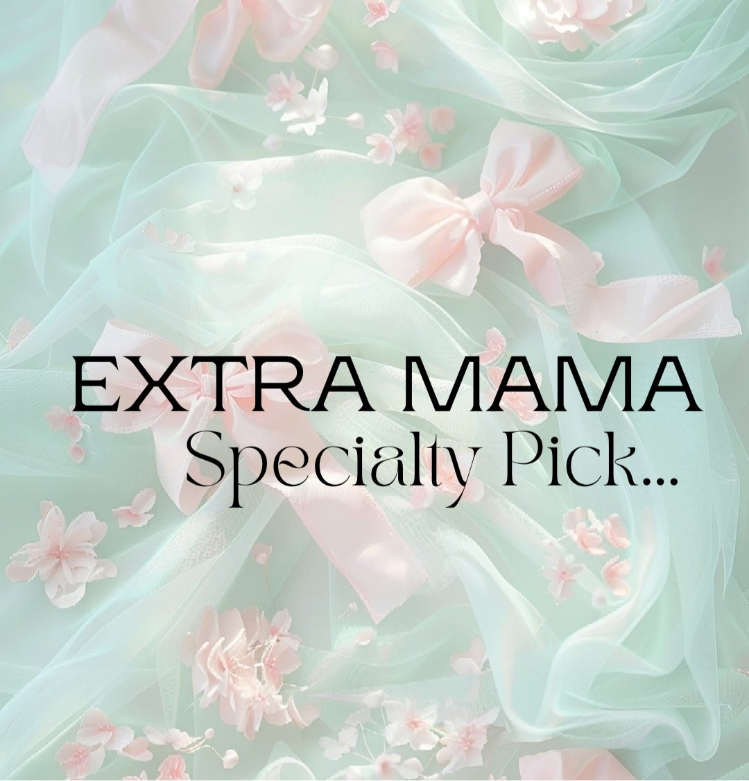 Extra Mama Specialty Pick